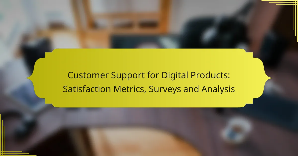 Customer Support for Digital Products: Satisfaction Metrics, Surveys and Analysis