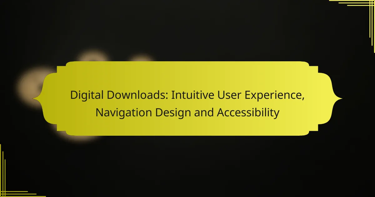 Digital Downloads: Intuitive User Experience, Navigation Design and Accessibility
