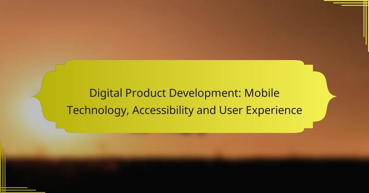 Digital Product Development: Mobile Technology, Accessibility and User Experience