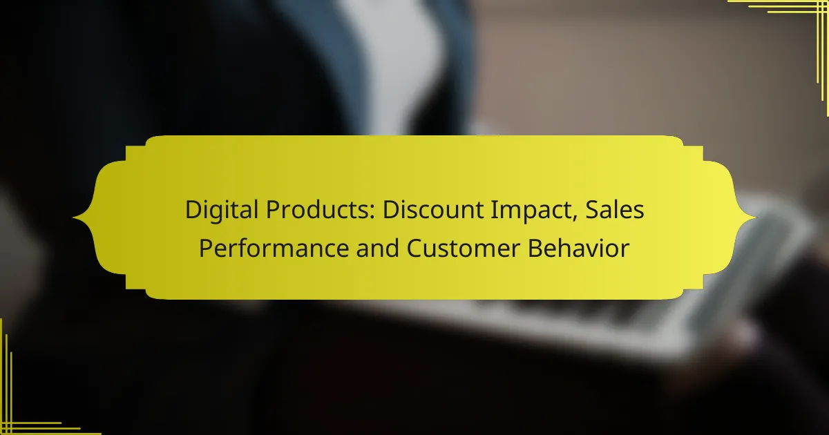 Digital Products: Discount Impact, Sales Performance and Customer Behavior