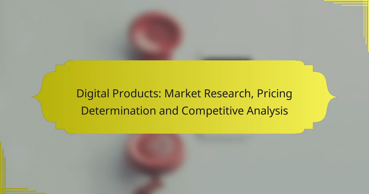 Digital Products: Market Research, Pricing Determination and Competitive Analysis