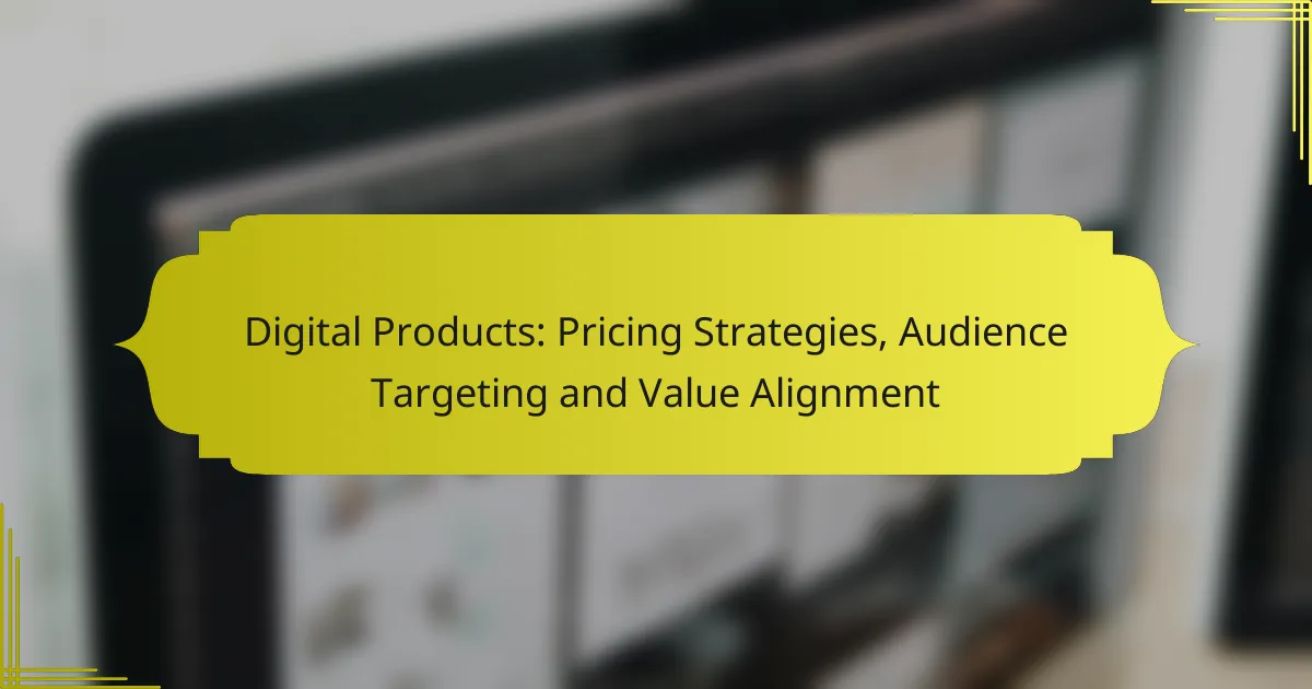 Digital Products: Pricing Strategies, Audience Targeting and Value Alignment