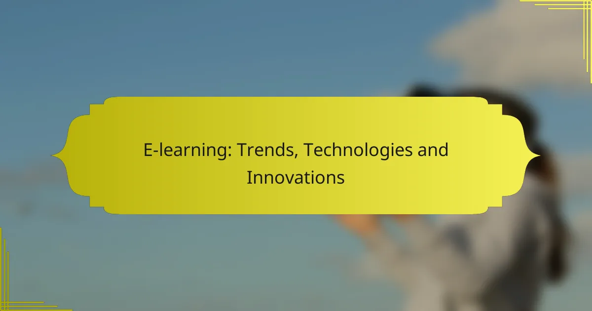 E-learning: Trends, Technologies and Innovations
