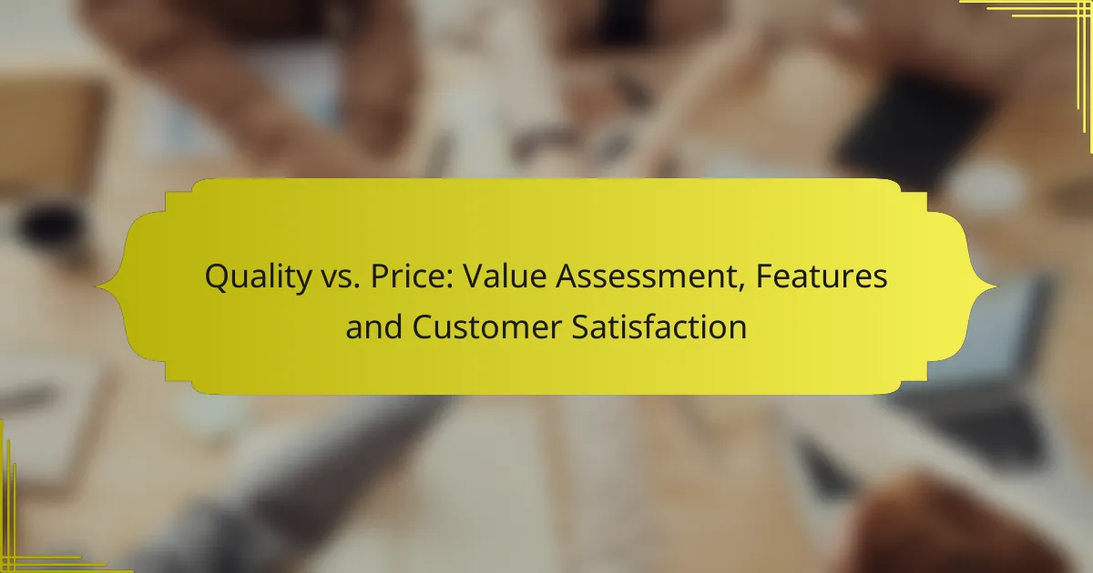 Quality vs. Price: Value Assessment, Features and Customer Satisfaction