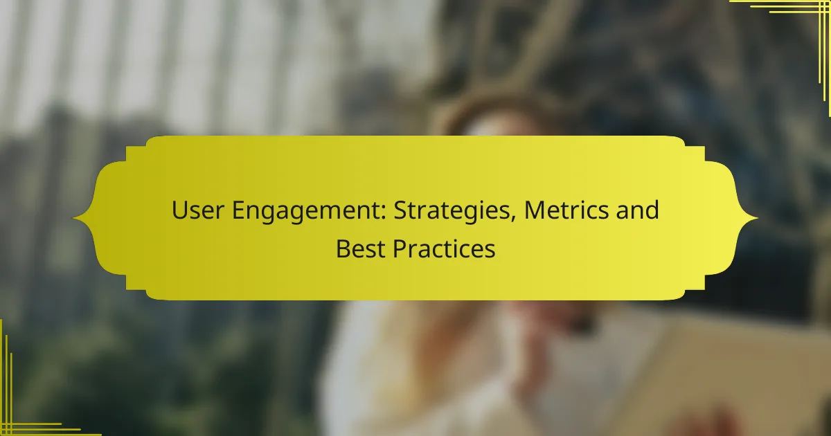 User Engagement: Strategies, Metrics and Best Practices