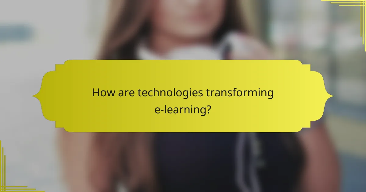 How are technologies transforming e-learning?