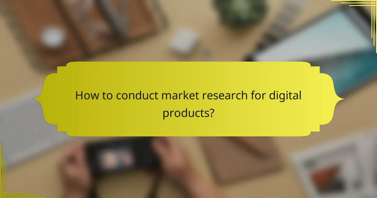 How to conduct market research for digital products?