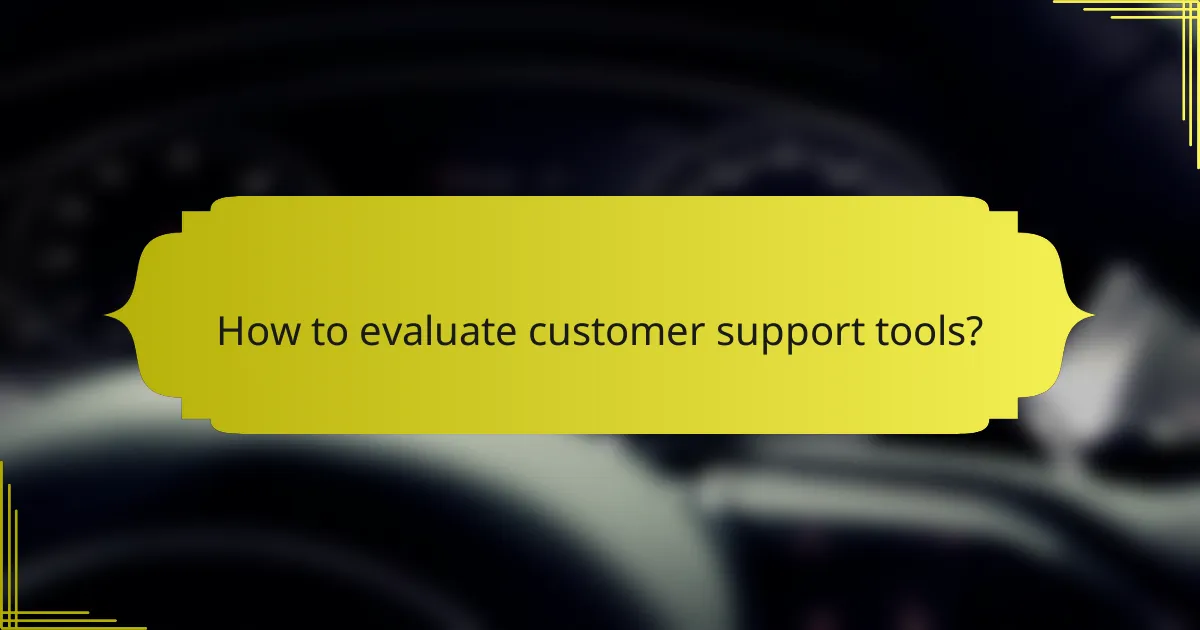 How to evaluate customer support tools?