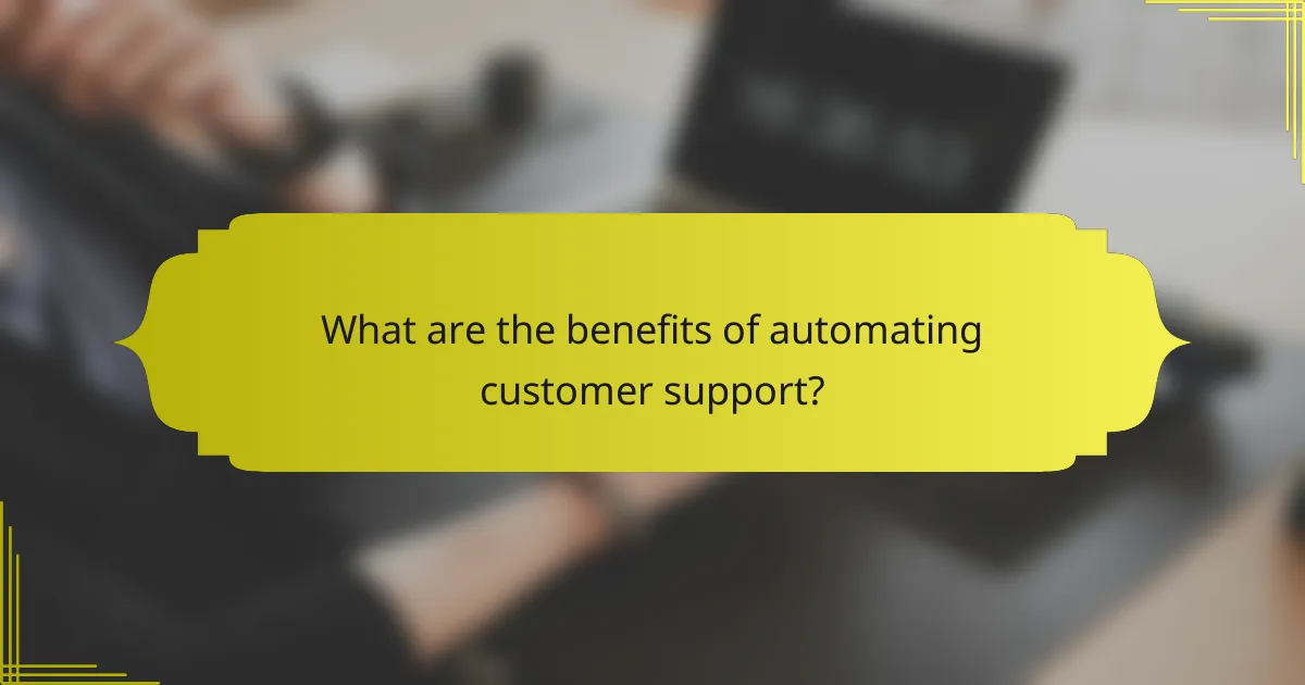 What are the benefits of automating customer support?