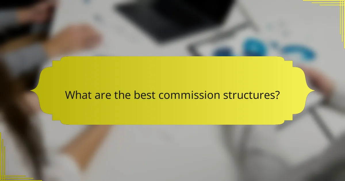 What are the best commission structures?