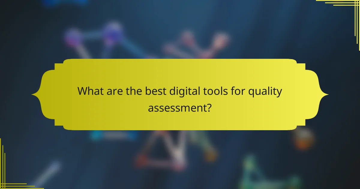 What are the best digital tools for quality assessment?