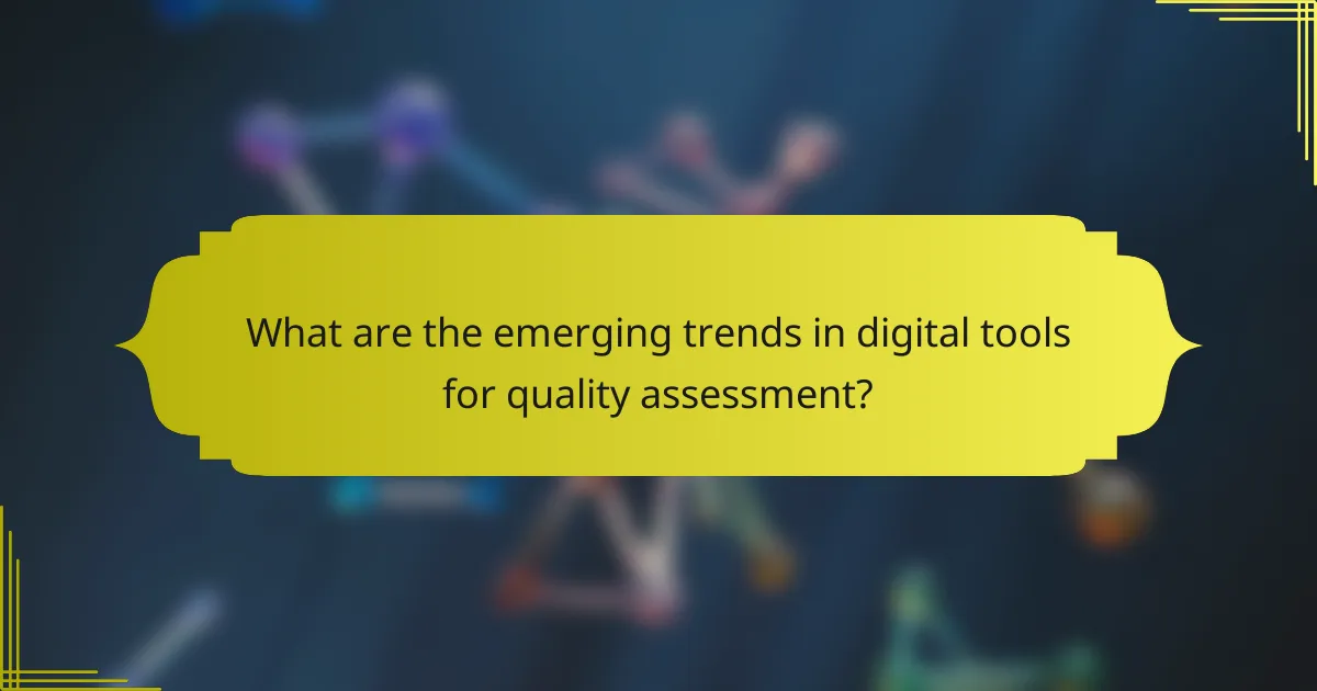 What are the emerging trends in digital tools for quality assessment?