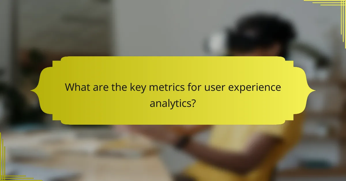 What are the key metrics for user experience analytics?