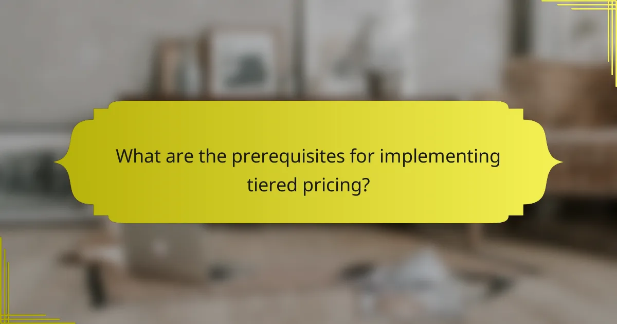 What are the prerequisites for implementing tiered pricing?