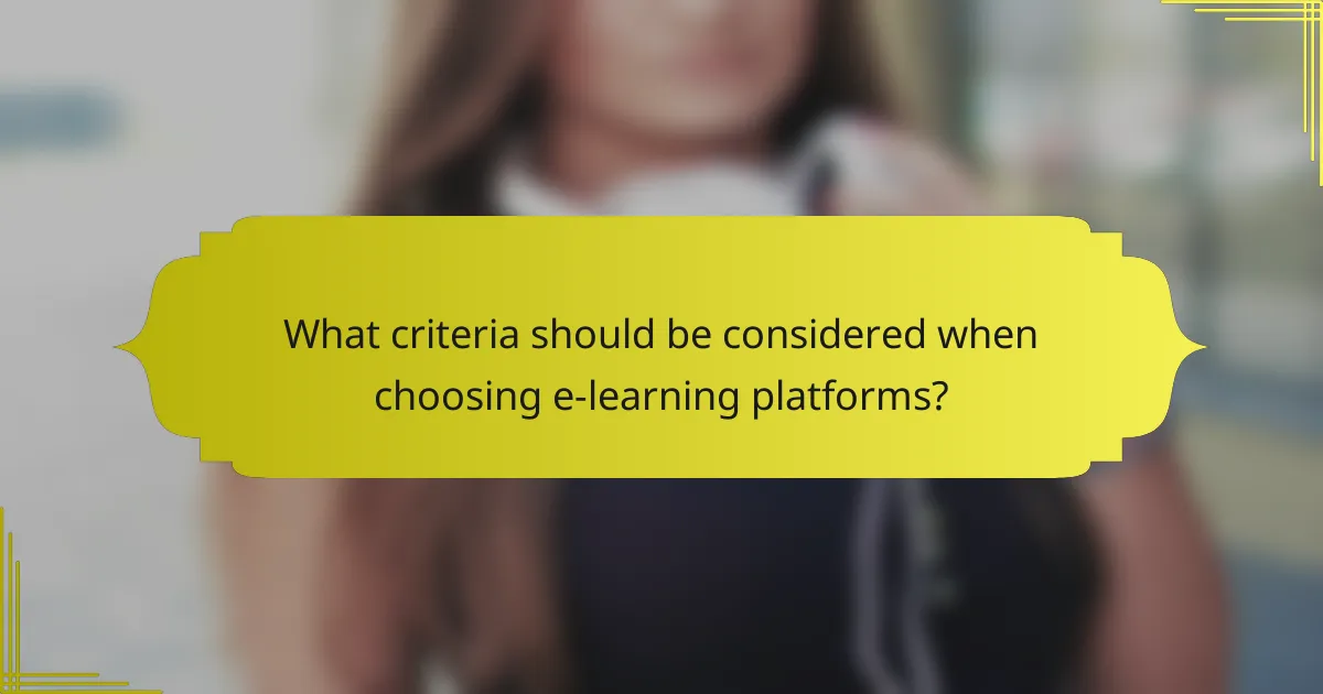 What criteria should be considered when choosing e-learning platforms?