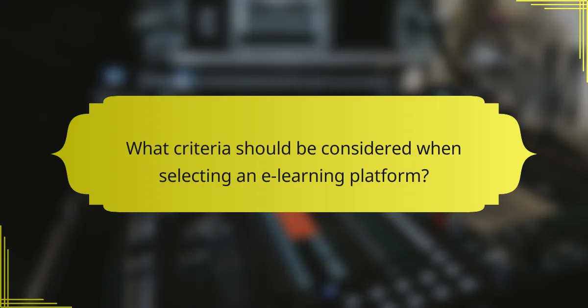 What criteria should be considered when selecting an e-learning platform?