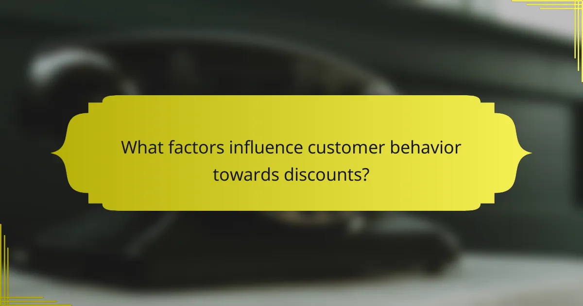What factors influence customer behavior towards discounts?