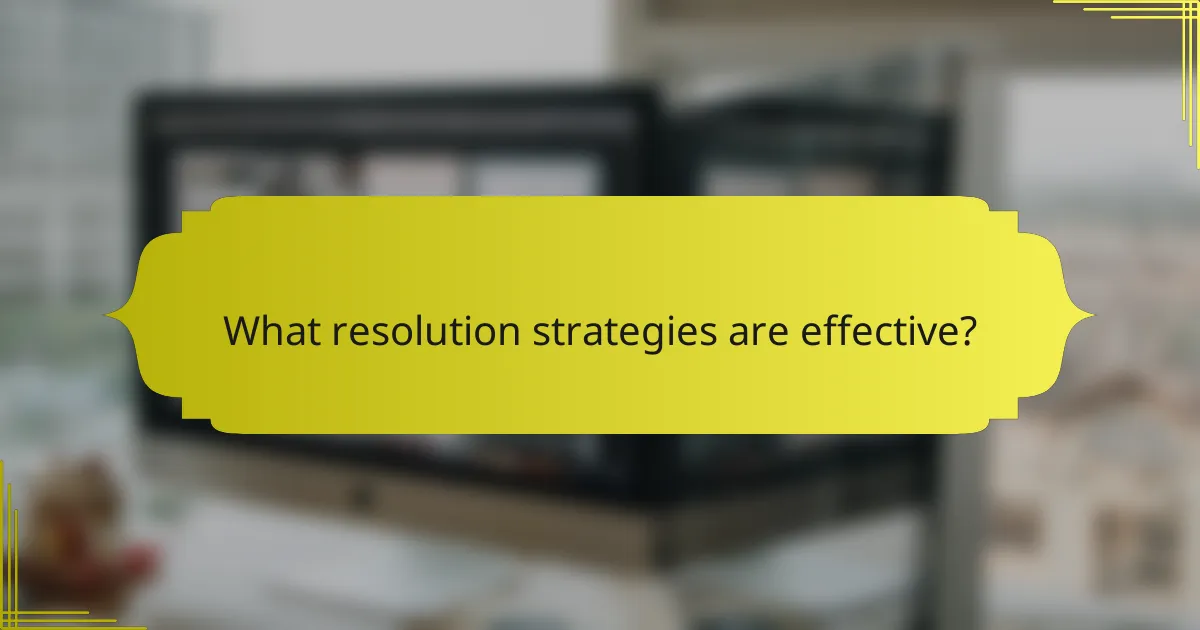 What resolution strategies are effective?